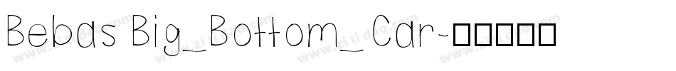 Bebas Big_Bottom_Car字体转换